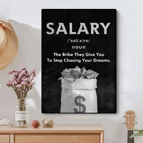 Salary; The Bribe They Give You To Stop Chasing Your Dreams My Store